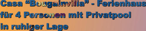 Casa Bougainvilla - Ferienhaus fr 4 Personen mit Privatpool in ruhiger Lage