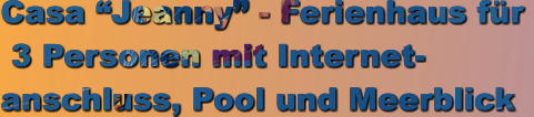 Casa Jeanny - Ferienhaus fr   3 Personen mit Internet- anschluss, Pool und Meerblick